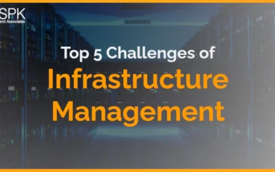 Top 5 Challenges Of Infrastructure Management (Updated 2023)
