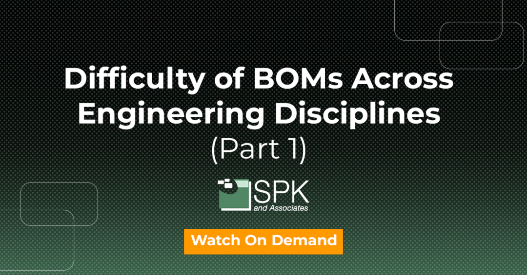 Difficulty of BOMs Across Engineering Disciplines (Part 1)