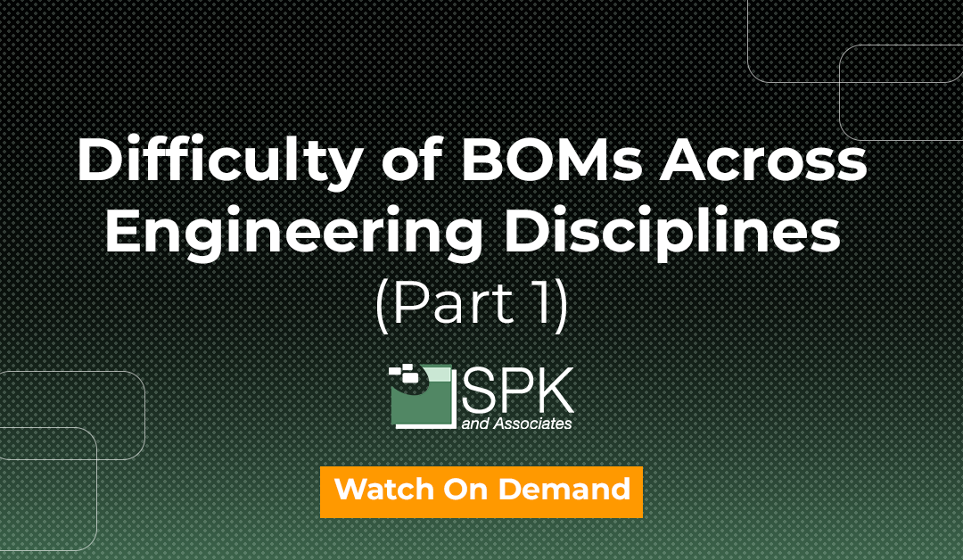 Difficulty of BOMs Across Engineering Disciplines (Part 1)