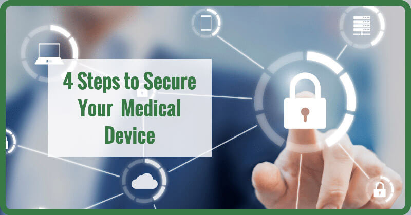 Four Steps to Securing Your Company’s Medical Devices