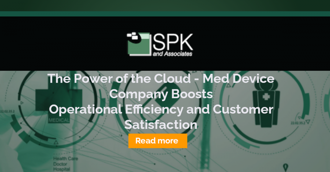 The Power of the Cloud – Med Device Company Boosts Operational Efficiency and Customer Satisfaction