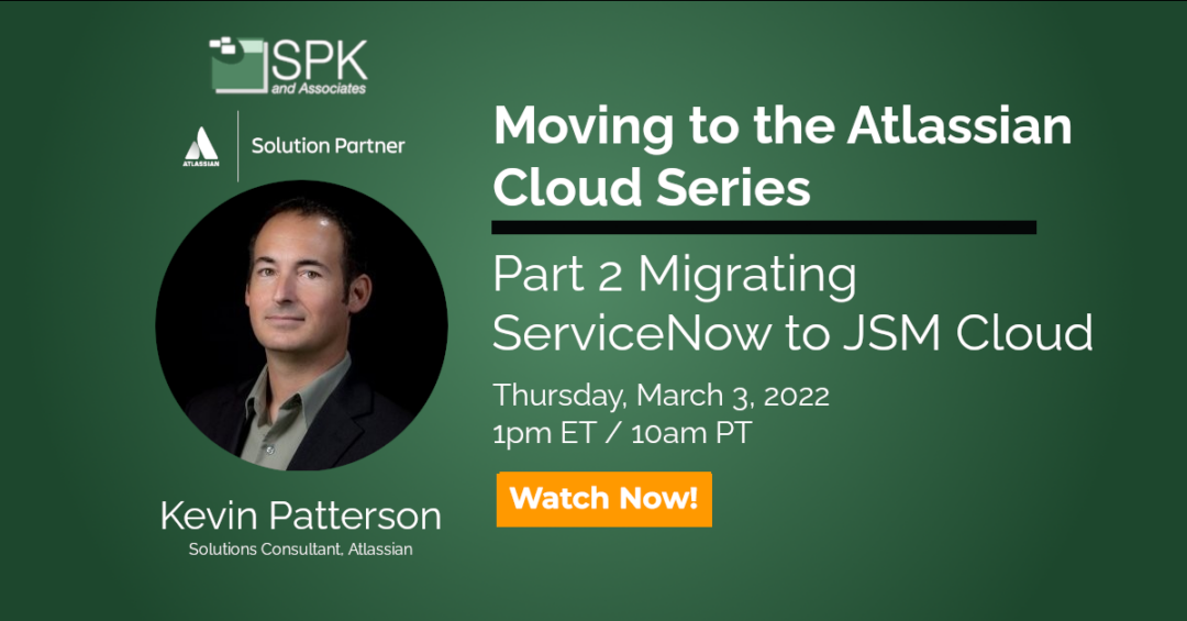 Moving to the Atlassian Cloud Series – Part 2 Migrating ServiceNow to JSM Cloud