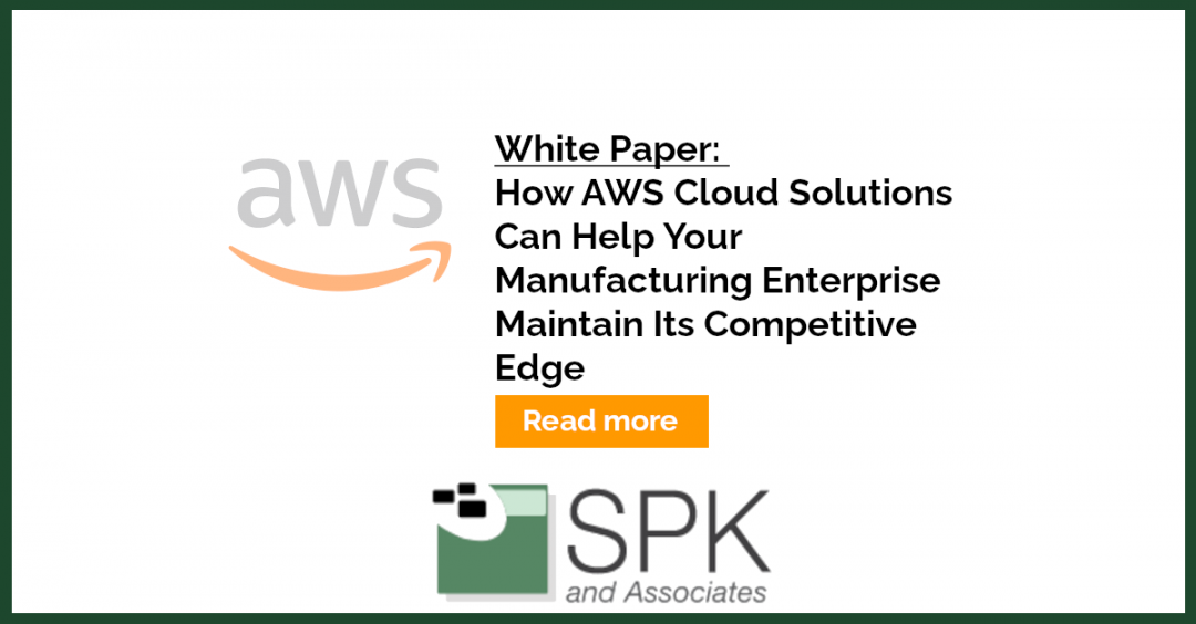 How AWS Cloud Solutions Can Help Your Manufacturing Enterprise Maintain Its Competitive Edge