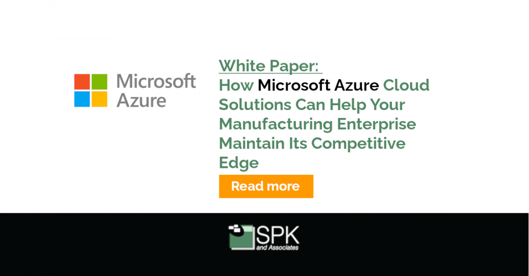 How Microsoft Azure Cloud Solutions Can Help Your Manufacturing Enterprise Maintain Its Competitive Edge