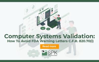 Computer Systems Validation: How To Avoid FDA Warning Letters C.F.R. 820.70(i)