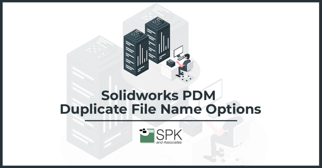 Solidworks PDM Tutorial: Duplicate File Name Options