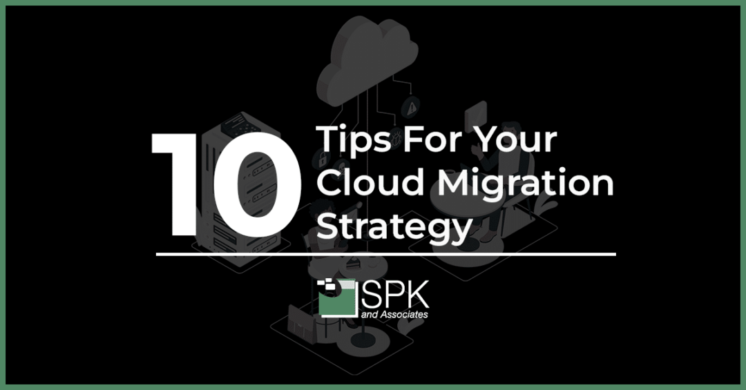 10 Tips For Your Cloud Migration Strategy