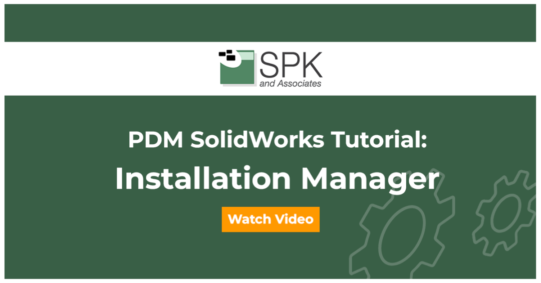 PDM SolidWorks Tutorial: Installation Manager