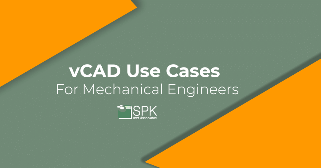 vCAD Use Cases For Mechanical Engineers