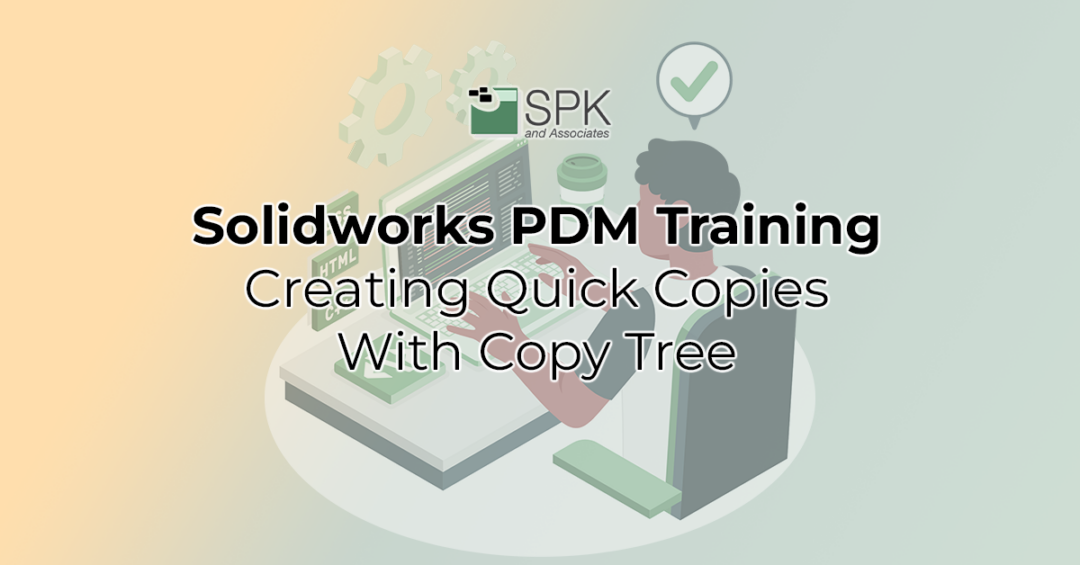 Solidworks PDM How To: Using Copy Tree