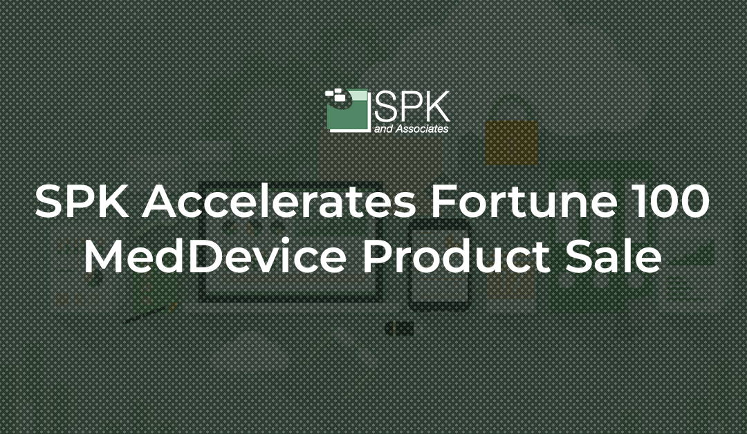 SPK Accelerates Fortune 100 MedDevice Product Sale