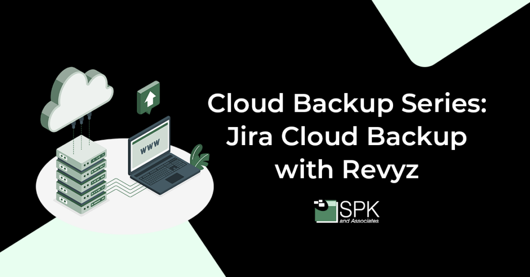 Cloud Backup Series – Jira Cloud Backup with Revyz