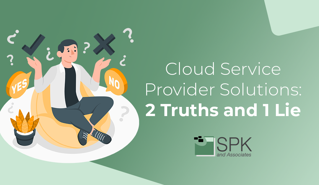 Cloud Service Provider Solutions: 2 Truths and 1 Lie