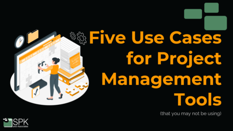 Five Use Cases for Project Management Tools You May Not Be Using