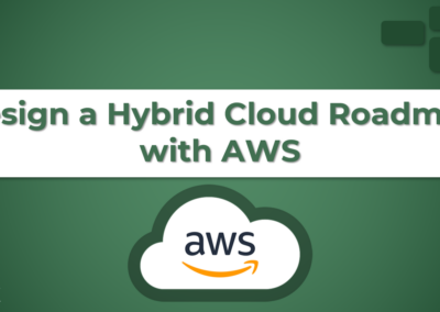 Design a Hybrid Cloud Roadmap with AWS