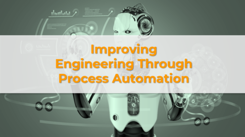 Improving Engineering Through Process Automation