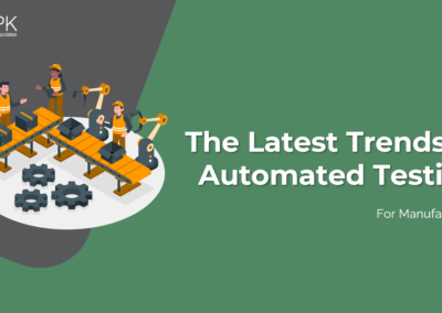 The Latest Trends in Automated Testing for Manufacturing