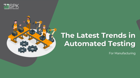 The Latest Trends in Automated Testing for Manufacturing