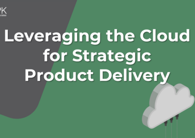 Leveraging the Cloud for Strategic Product Delivery