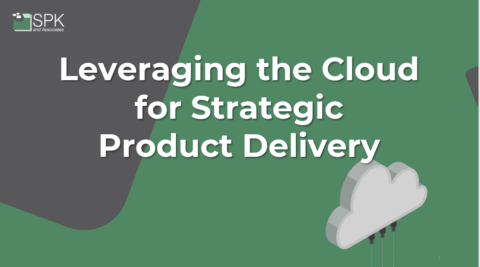 Leveraging the Cloud for Strategic Product Delivery
