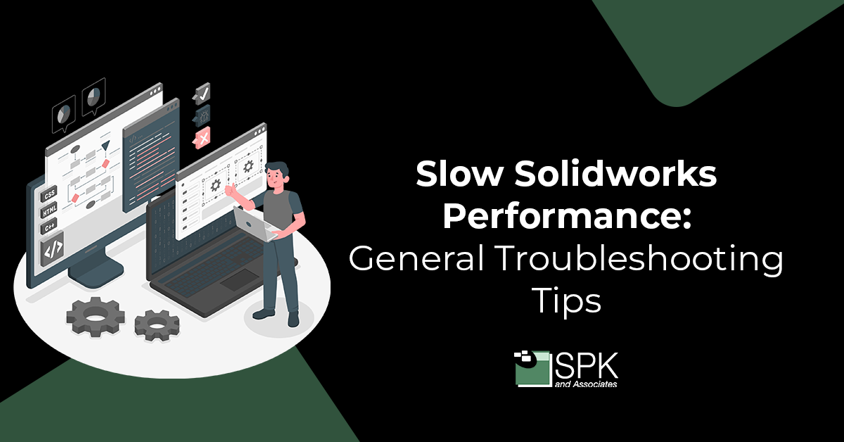 Slow Solidworks Performance- General Troubleshooting Tips featured image