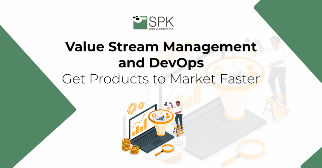 Value Stream Management and DevOps – Get Products to Market Faster