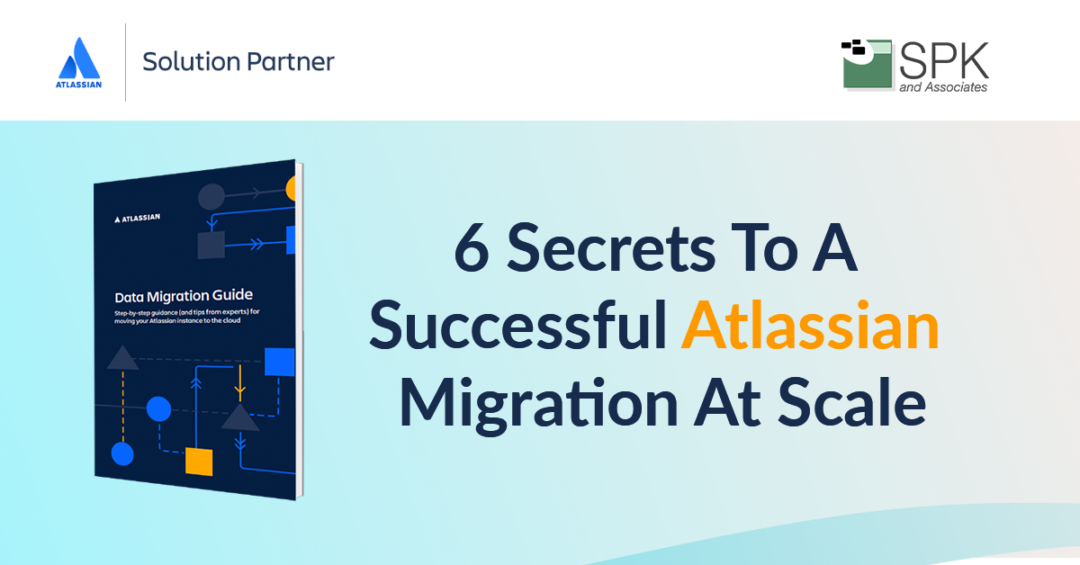6 Secrets To A Successful Atlassian Migration At Scale