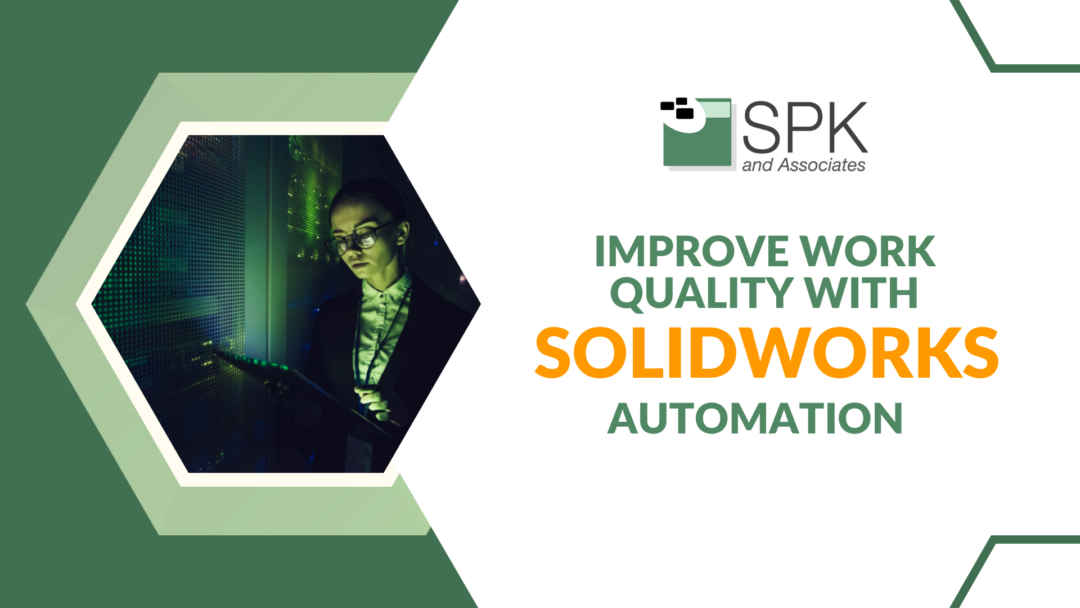 Improve Work Quality With SolidWorks Automation