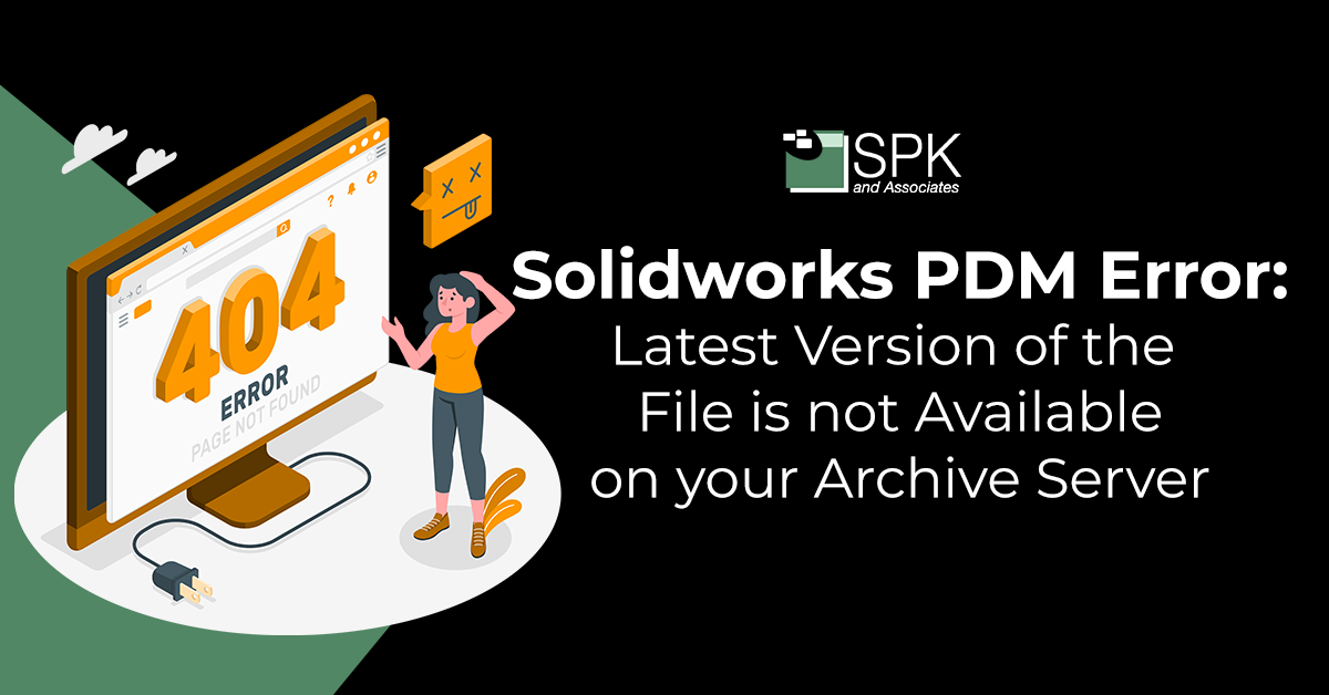 SWPDM Errors_ Latest Version of the File is not Available on your Archive Server featured image