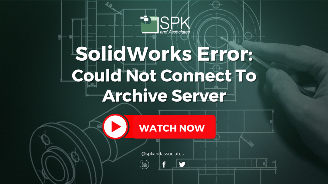 SolidWorks Error: Could Not Connect To The Archive Server