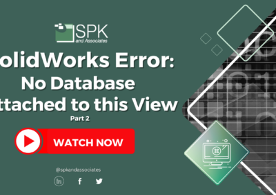 Solidworks Error: No Database Attached To This View – Part 2