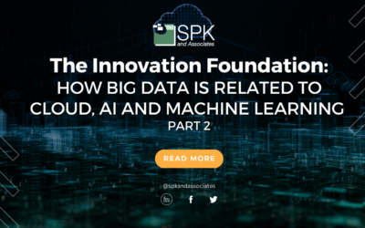 The Innovation Foundation (Part 2): How Big Data Is Related To Cloud, AI and Machine Learning