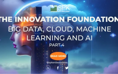 Big Data, Cloud, Machine Learning and AI Tools: The Innovation Foundation – Part 4