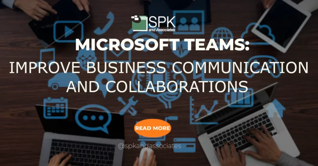 Microsoft Teams: Improve Business Communication and Collaboration