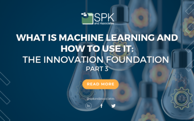 What Is Machine Learning And How To Use It: The Innovation Foundation Part 3