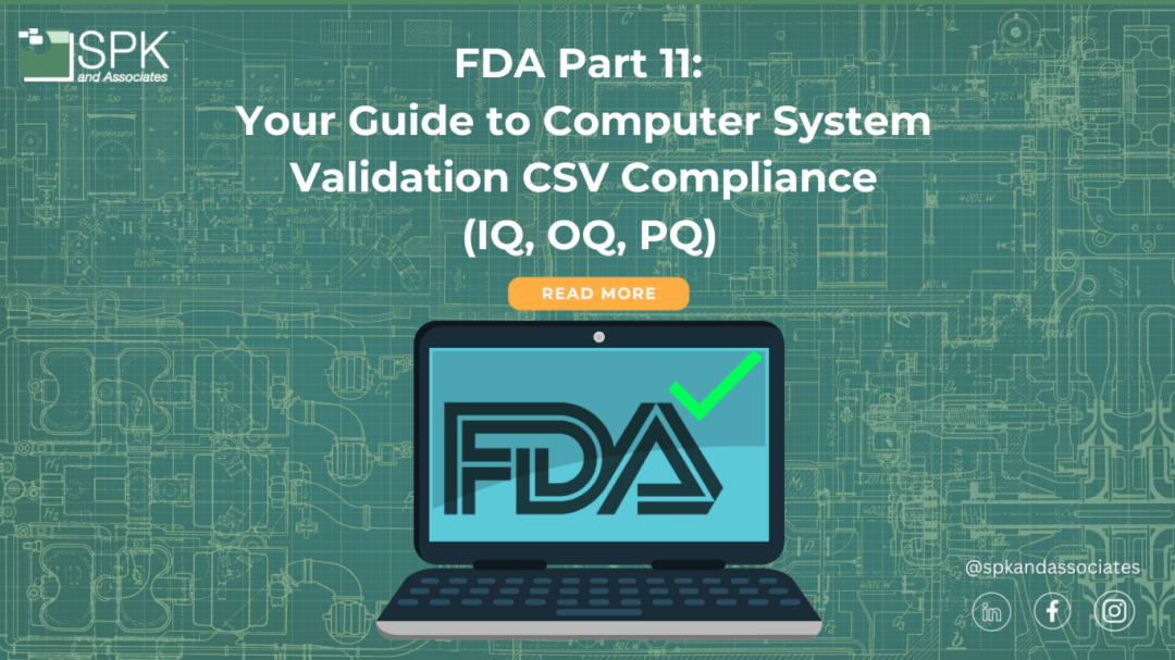 FDA Part 11: Your Guide to Computer System Validation CSV Compliance (IQ, OQ, PQ)