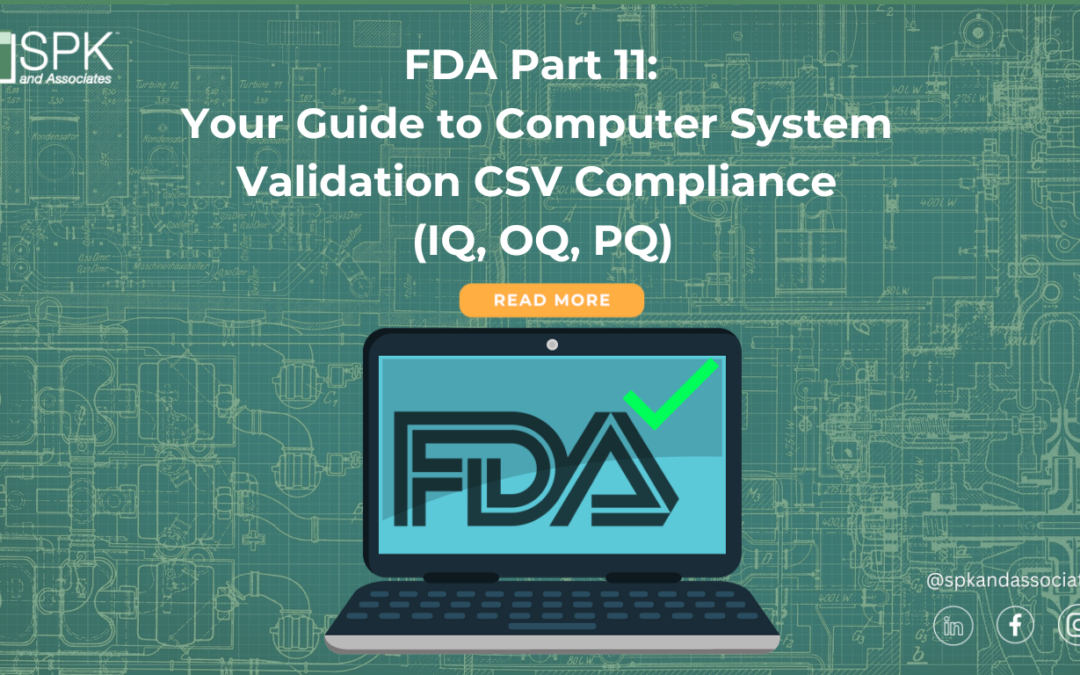 FDA Part 11: Your Guide to Computer System Validation CSV Compliance (IQ, OQ, PQ)