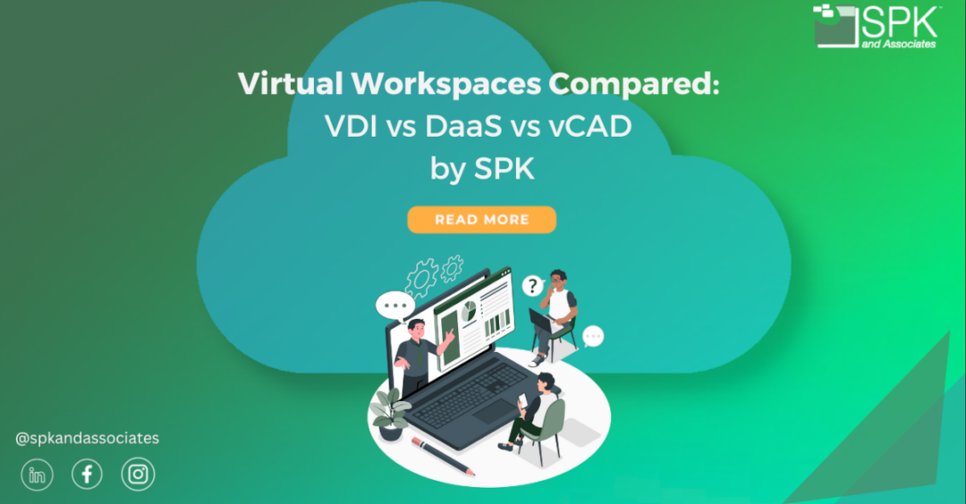 Virtual Workspaces Compared: VDI vs DaaS vs vCAD by SPK