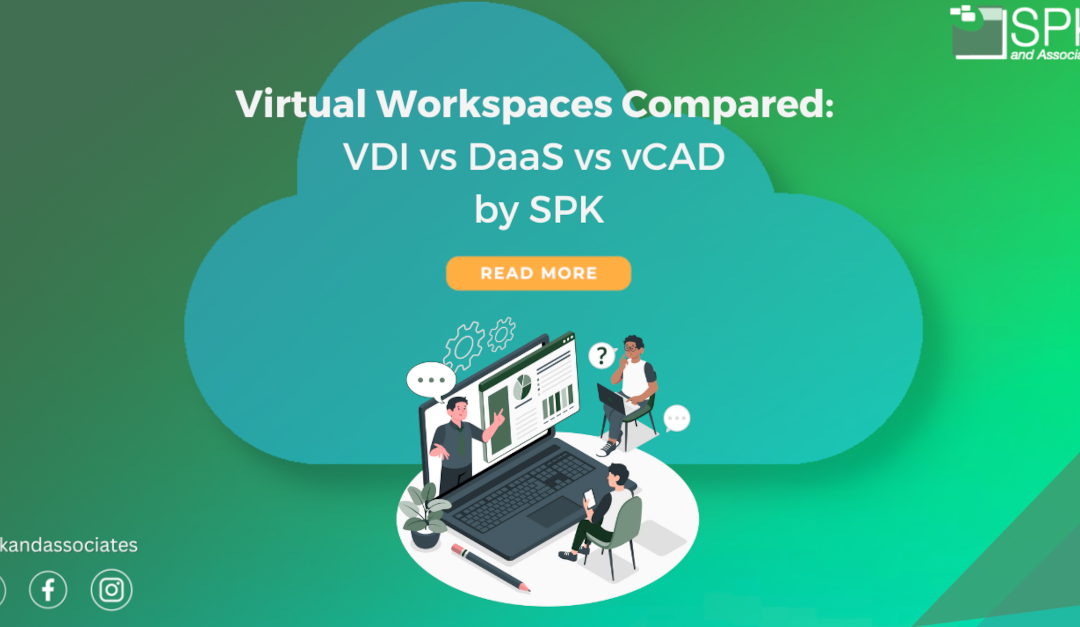 Virtual Workspaces Compared: VDI vs DaaS vs vCAD by SPK