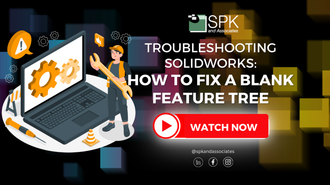 SolidWorks Blank Feature Tree: How to Fix It Fast