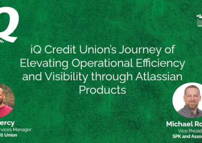 iQ Credit Union’s Journey of Elevating Operational Efficiency and Visibility through Atlassian Products