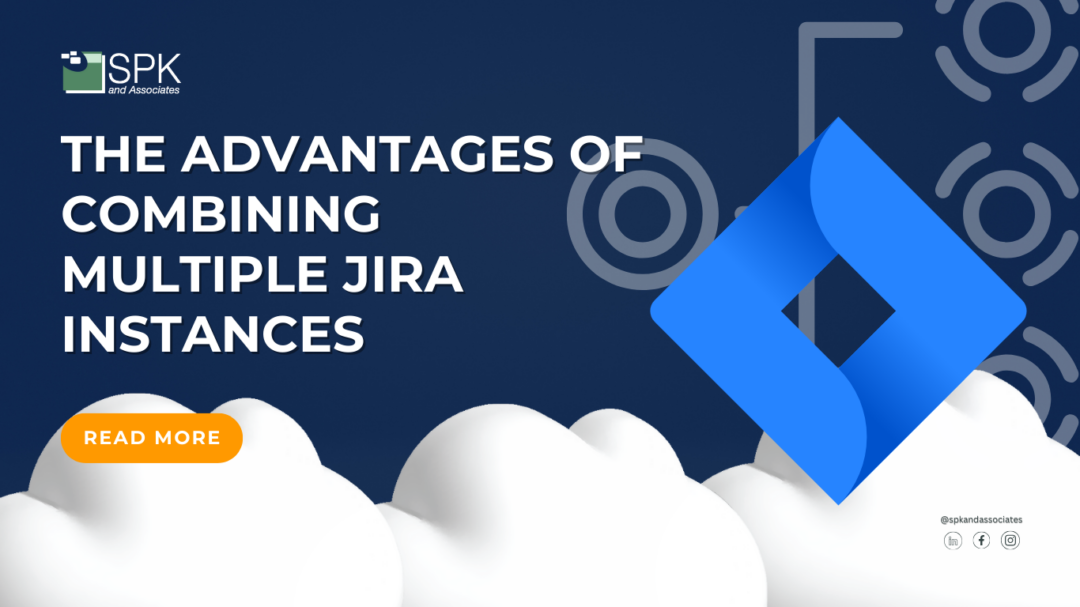 The Advantages of Combining Multiple Jira Instances