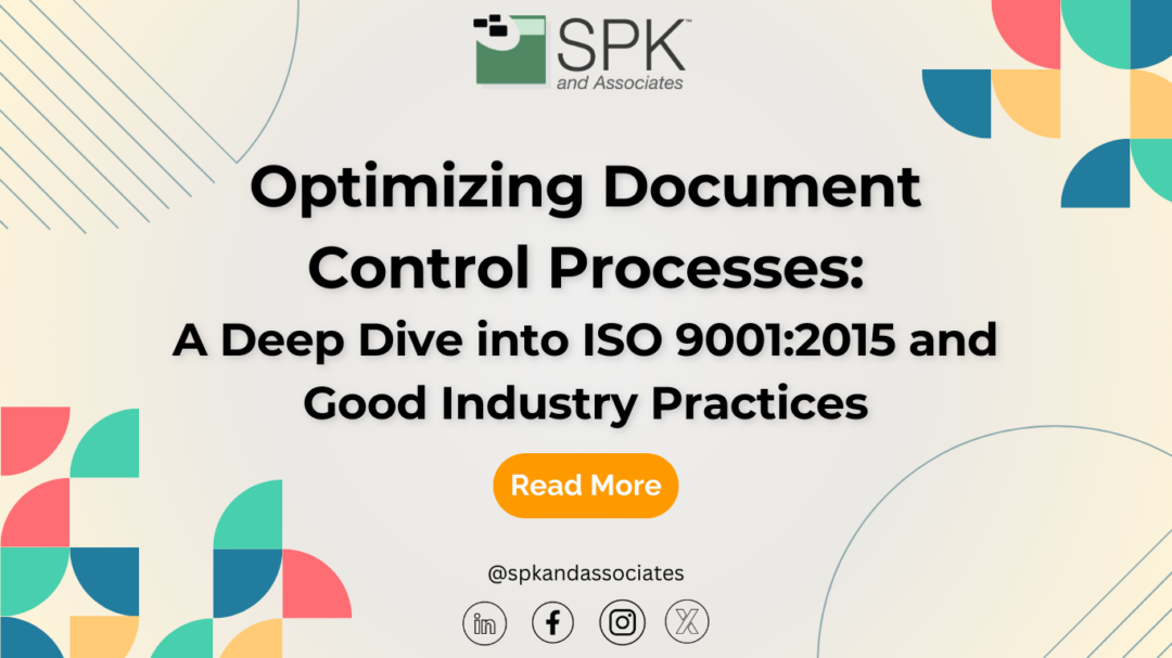 Optimizing Document Control Processes: A Deep Dive into ISO 9001:2015 and Good Industry Practices