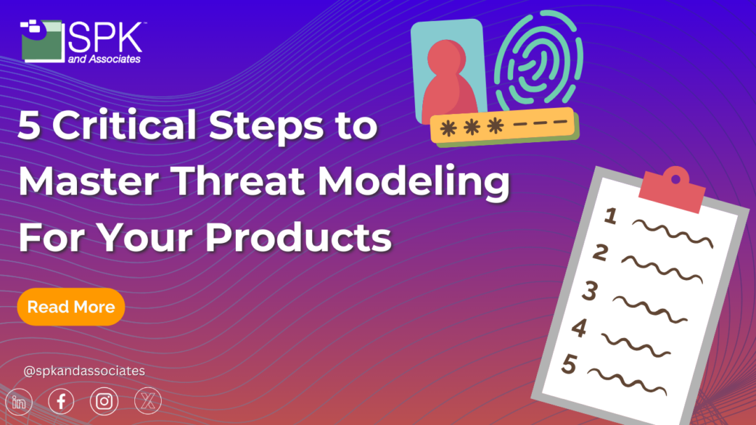 5 Critical Steps to Master Threat Modeling For Your Products