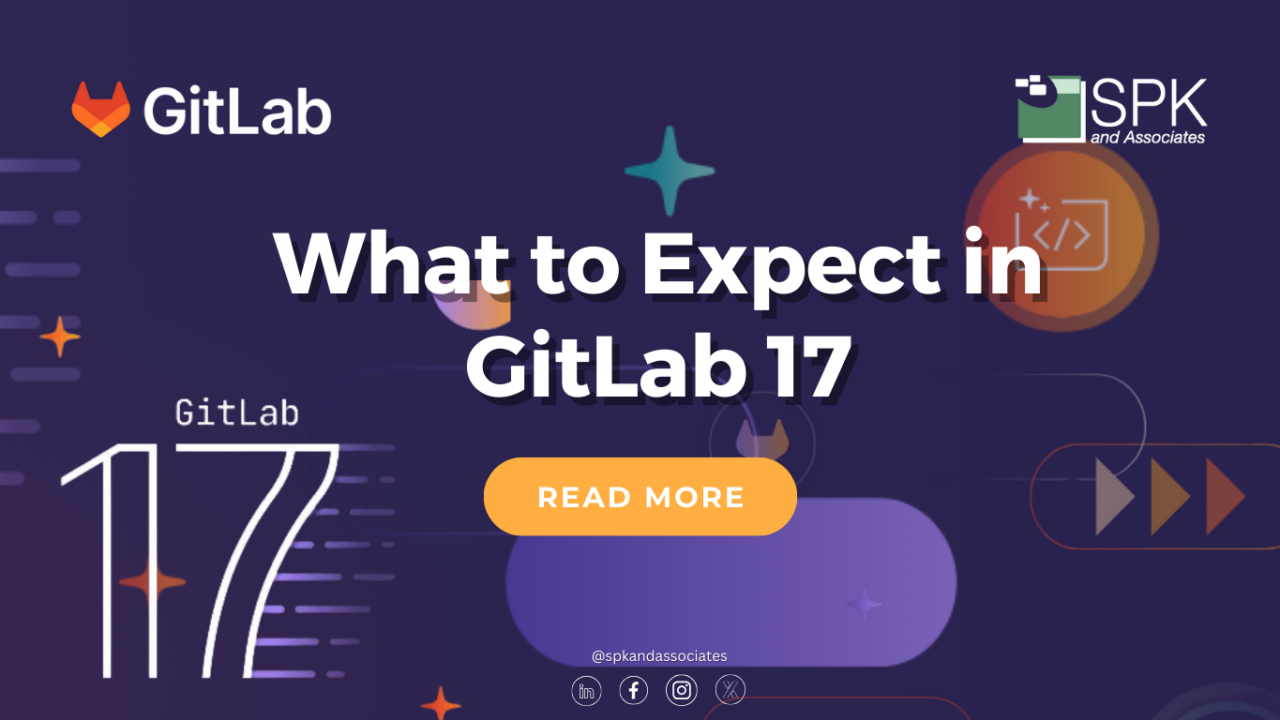 What to Expect in GitLab 17 - SPK and Associates