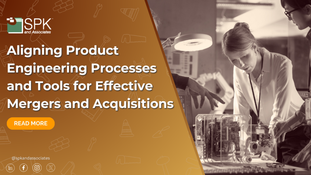 Aligning Product Engineering Processes and Tools for Effective Mergers and Acquisitions