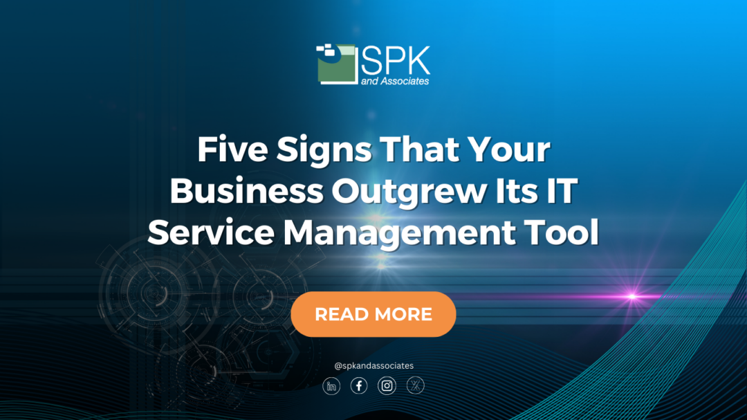 Five Signs That Your Business Outgrew Its IT Service Management Tool