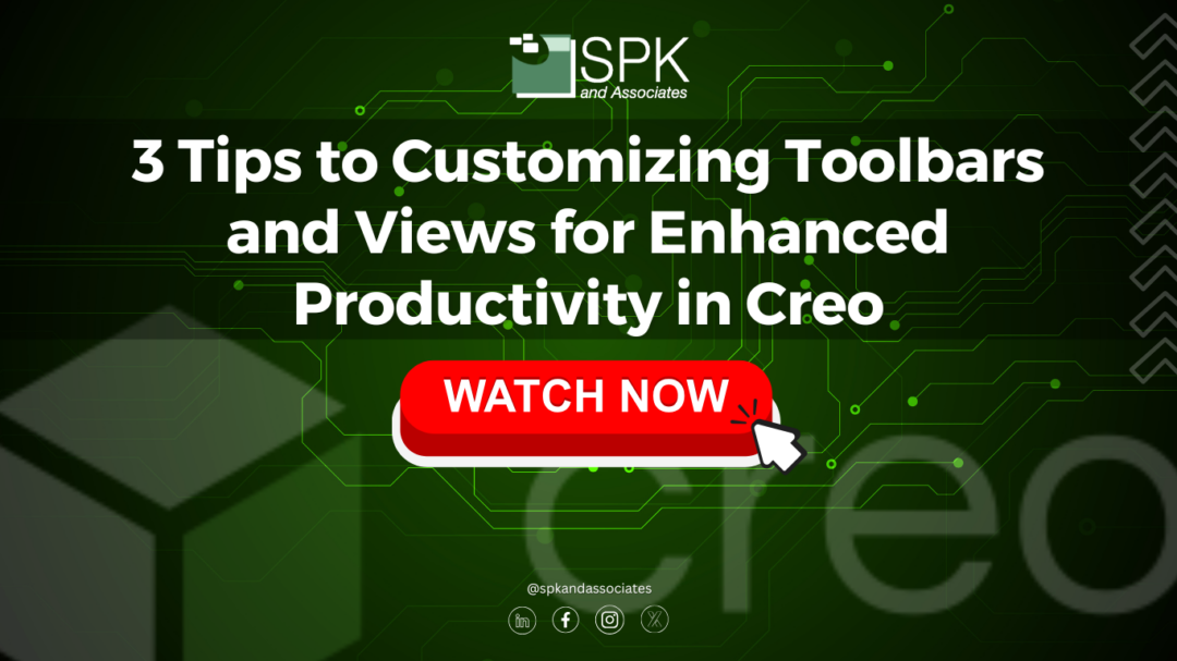 3 Tips to Customizing Toolbars and Views for Enhanced Productivity in Creo