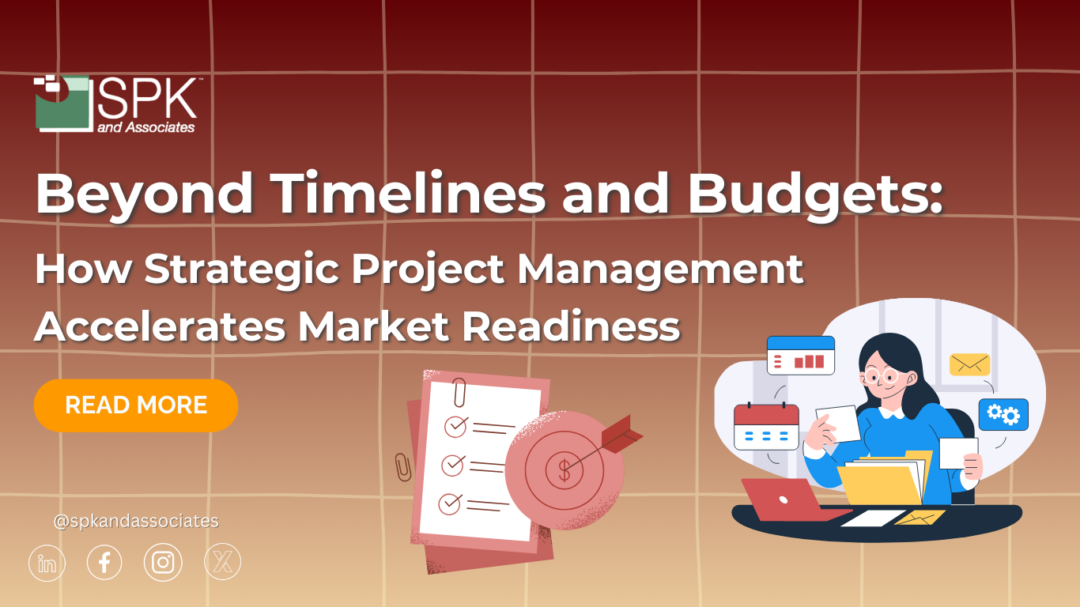 Beyond Timelines and Budgets: How Strategic Project Management Accelerates Market Readiness