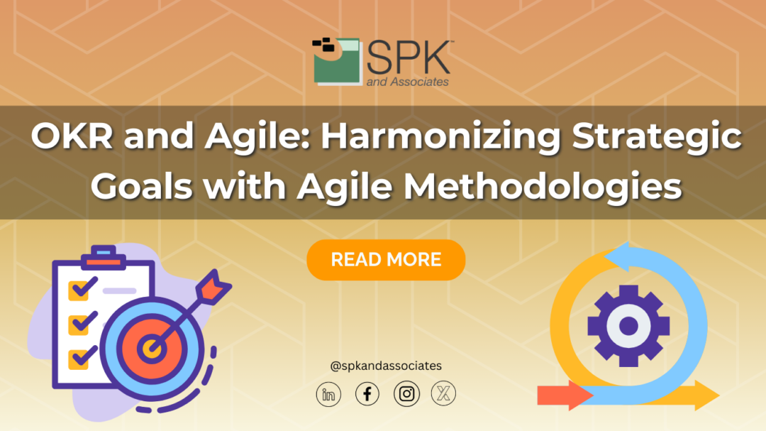 OKR and Agile: Harmonizing Strategic Goals with Agile Methodologies